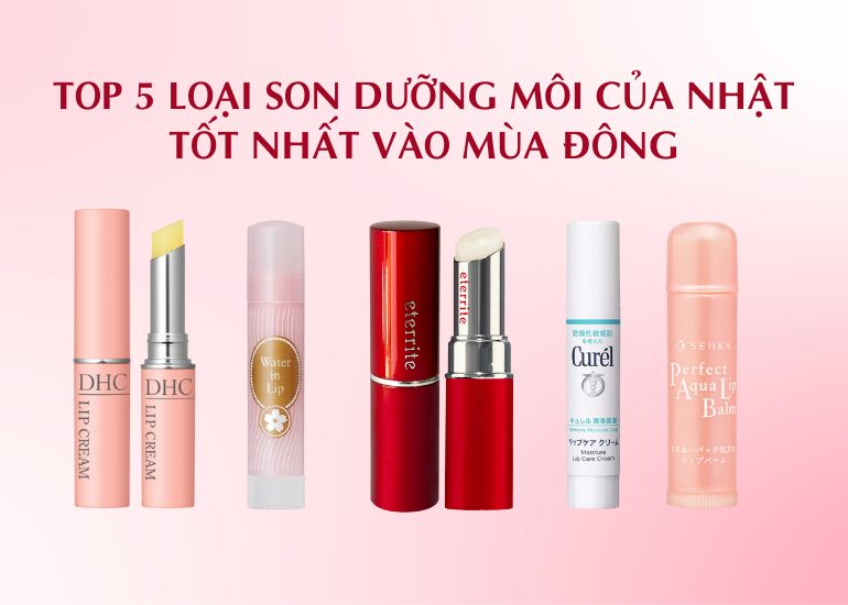 Top 5 loại son dưỡng môi của Nhật tốt nhất vào mùa đông