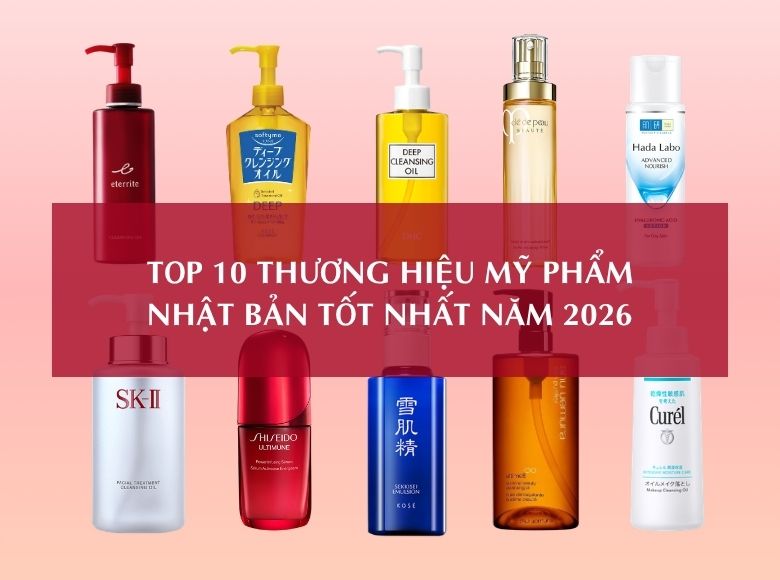 TOP 10 THƯƠNG HIỆU MỸ PHẨM NHẬT BẢN TỐT NHẤT NĂM 2026